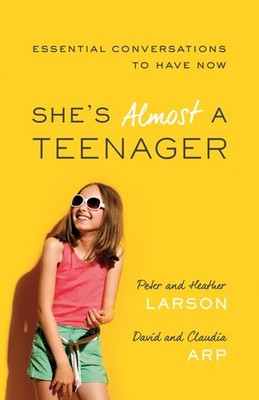 She's Almost a Teenager: Essential Conversations to Have Now - Heather Larso...