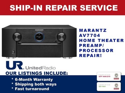 REPAIR SERVICE FOR MARANTZ AV7704 11.2 CHANNEL HOME THEATER PREAMP/PROCESSOR