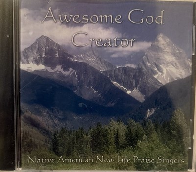 Awesome God Creator CD Native American New Life Praise Singers