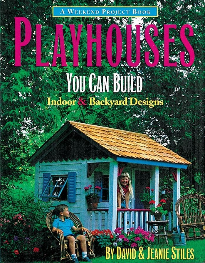 You Can Build: Indoor And Backyard Designs (weekend Project 