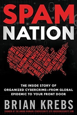 Spam Nation: The Inside Story of Organized Cybercrime-from Global Epidemic to Y