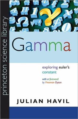 Gamma: Exploring Euler's Constant (Princeton Science Library) by Julian Havil