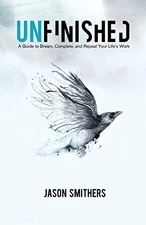 Unfinished: A Guide To Dream, Compl..., Smithers, Jason
