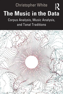 The Music in the Data Corpus Analysis, Music Analysis, and Tonal Traditions Buch