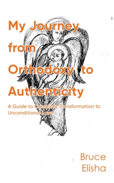 My Journey from Orthodoxy to Authenticity by Bruce Elisha (Paperback Book)