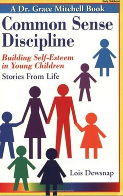 Common Sense Discipline : Building Self-Esteem in Young Children: