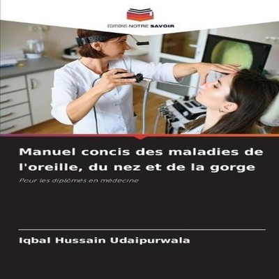 Manuel concis des maladies de l'oreille du nez et de la gorge Iqb