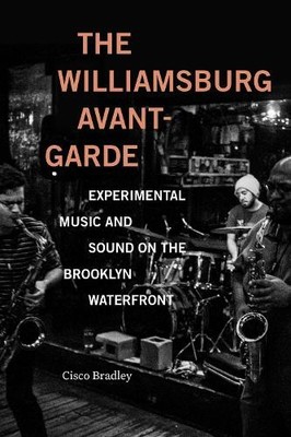Cisco Bradley The Williamsburg Avant-Garde (Paperback) (UK IMPORT)