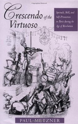 Crescendo of the Virtuoso: Spectacle, Skill, and Self-Promotion 