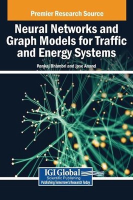 Neural Networks and Graph Models for Traffic and Energy Systems by Pankaj Bhambr