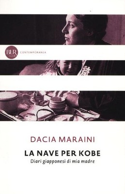 La nave per Kobe. Diari giapponesi di mia madre [Paperback] Maraini, Dacia