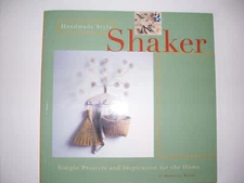 Homemade Style: Shaker - Simple Projects for the Home by Dorothy Wood -1999
