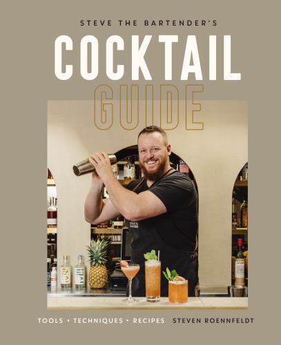 Steve the Bartender's Cocktail Guide : Tools - Techniques - Recipes by Steven...