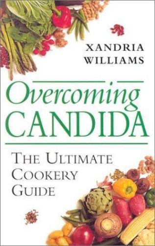 Overcoming Candida : The Ultimate Cookery Guide by Xandria Williams ...