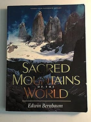 Sacred Mountains of the World Paperback Edwin Bernbaum
