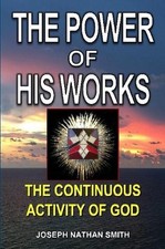 The Power of His Works by Joseph Nathan Smith (English) Paperback Book