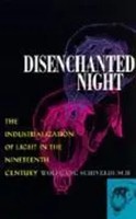 Disenchanted Night | The Industrialization Of Light In The Nineteenth Century