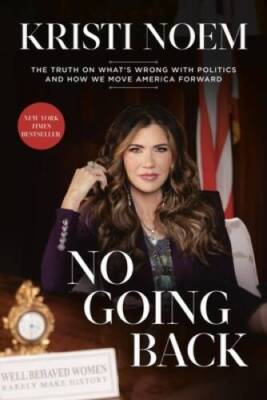 No Going Back: The Truth on Whats Wrong with Politics and How We Mo - VERY GOOD