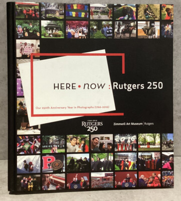 Rutgers 250 Here Now Our 250th Anniversary Year In Photographs