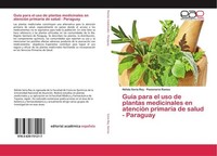 GuíA Para El Uso De Plantas Medicinales En AtencióN Primaria De Salud - Paraguay