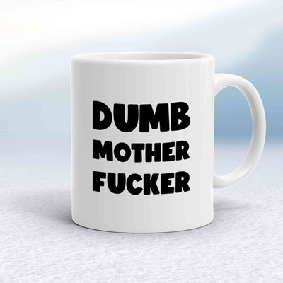 Dumb MotherF*cker Tasse