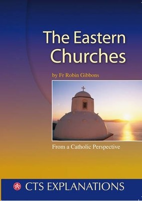Eastern Churches: Understanding the..., Gibbons, Fr Rob