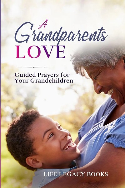 A Grandparent's Love Guided Prayers For Your Grandchildren Life Legacy Books-image