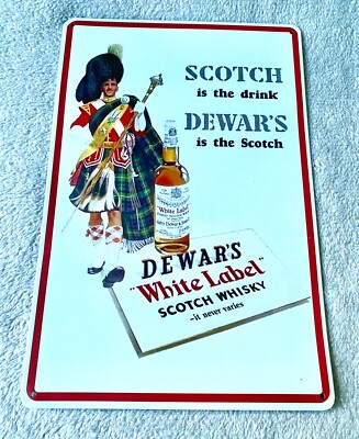 SCOTCH Is The Drink DEWARS Is The Scotch White Label  Retro 8  X 12  Tin Sign