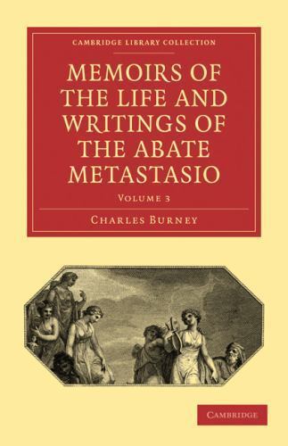 Memoirs of the Life and Writings of the Abate Metastasio Burney Volume 3