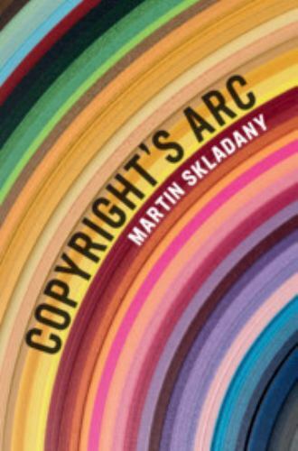 Copyright's Arc Skladany Hardback Cambridge University Press 9781108484787