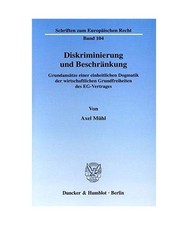 Diskriminierung und Beschr�nkung.: Grundans�tze einer einheitlichen Dogmatik d