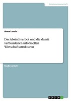 Das Absinthverbot Und Die Damit Verbundenen Informellen Wirtschaftsstrukturen An
