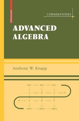 Knapp, Anthony W. - Advanced Algebra: Along with a Companion Volume 'Basic Algeb