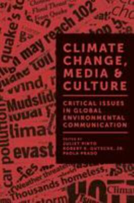 Climate Change, Media & Culture : Critical Issues in Global Environmental Com...