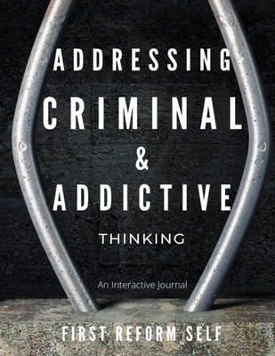 Addressing Criminal & Addictive Thinking: First Reform S.E.L.F.