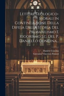 Lettere Teologico-morali In Continuazione Della Difesa Della Storia Del