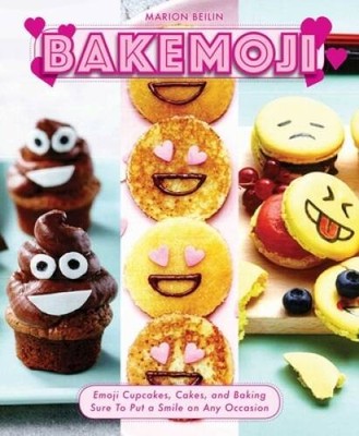 Bakemoji: Emoji Cupcakes, Cakes, and Baking Sure To Put a Smile on Any O - GOOD