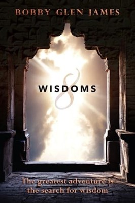 8 Wisdoms: The greatest adventure is the search for wisdom
