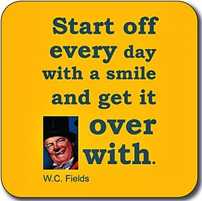 Start Off Every Day With A Smile- WC Fields funny drinks coaster