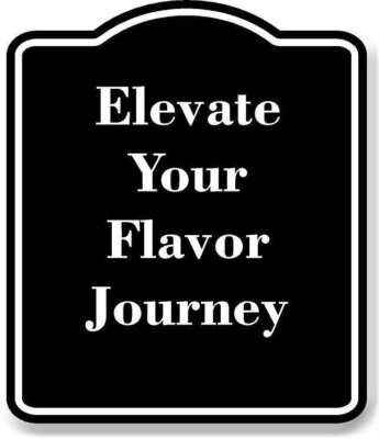 Elevate Your Flavor Journey BLACK  Aluminum Composite Sign