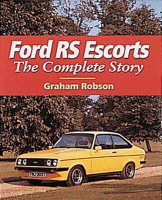 Ford RS Escorts - The Complete Story by Graham Robson