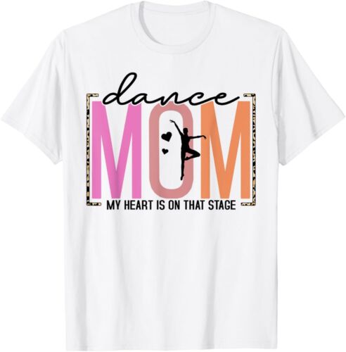 My Heart Is On That Stage Funny Dance Mom Mother's Day T-Shirt
