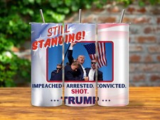 Trump 2024 Still Standing Tumbler 20oz