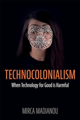 Technocolonialism by Mirca Madianou