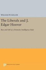 William W. Keller The Liberals and J. Edgar Hoover (Hardback) (UK IMPORT)