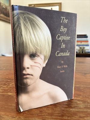 #ad The Boy Captive in Canada 2004 Mary P Wells Smith $30.00