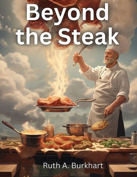 Beyond The Steak Adventures In Meaty Cuisine Ruth A. Burkhart Taschenbuch 2023-image