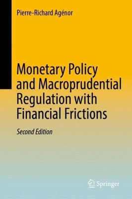 Monetary Policy and Macroprudential Regulation with Financial Frictions by Pierr