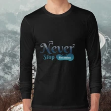 never stop dreaming Logo American Long Sleeve T-Shirt Funny Size S to 5XL