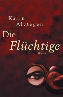 Die Flüchtige von Karin Alvtegen | Buch | Zustand gut - Bild 1 von 2